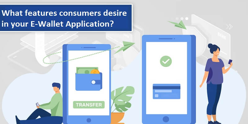 What-features-consumers-desire-in-your-E-Wallet-Application.jpg