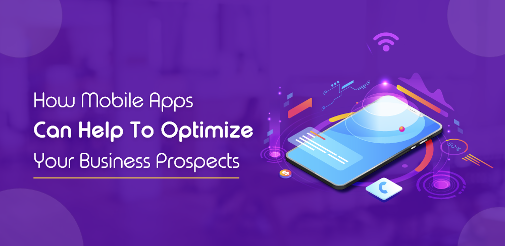 How-Mobile-Apps-Can-Help-To-Optimize-Your-Business-Prospects.png